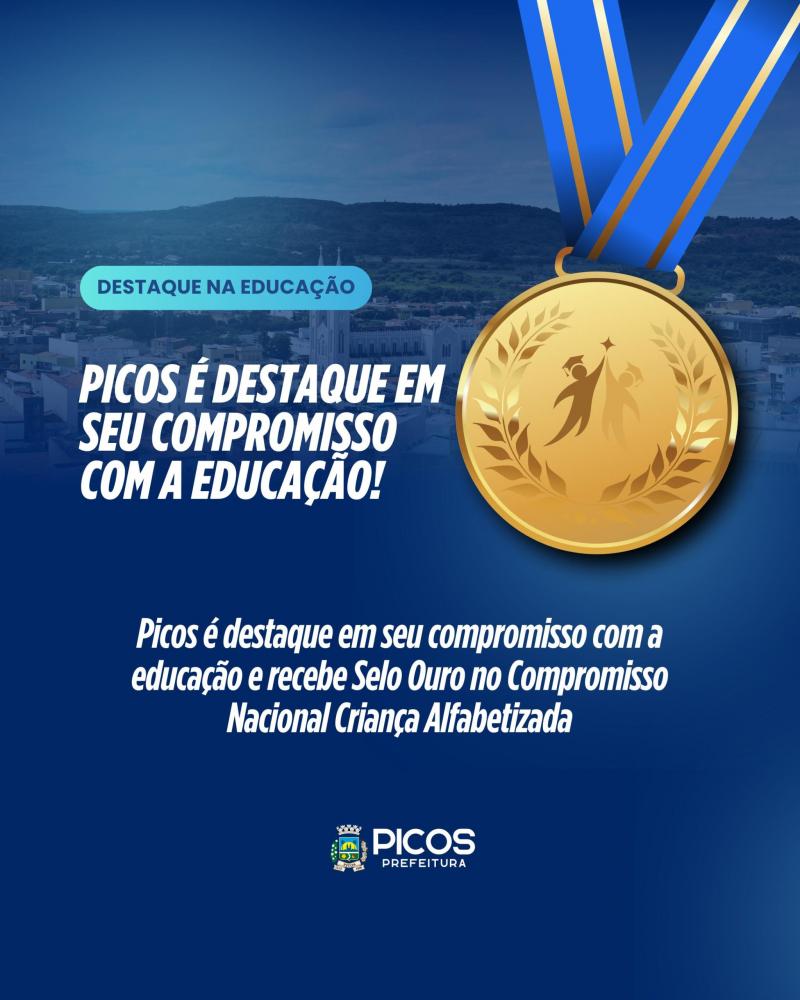 Prefeitura de Picos recebe “Selo Ouro Nacional Compromisso com a Alfabetização 2024”