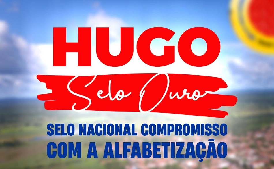 Hugo Napoleão conquista Selo Ouro do Compromisso Nacional Criança Alfabetizada pelo segundo ano consecutivo