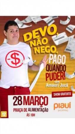 Amauri Jucá apresenta o show 'Devo, não nego, pago quando puder' em Picos